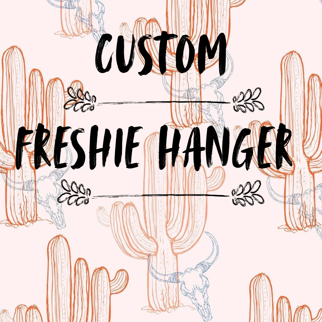 Custom freshie hanger