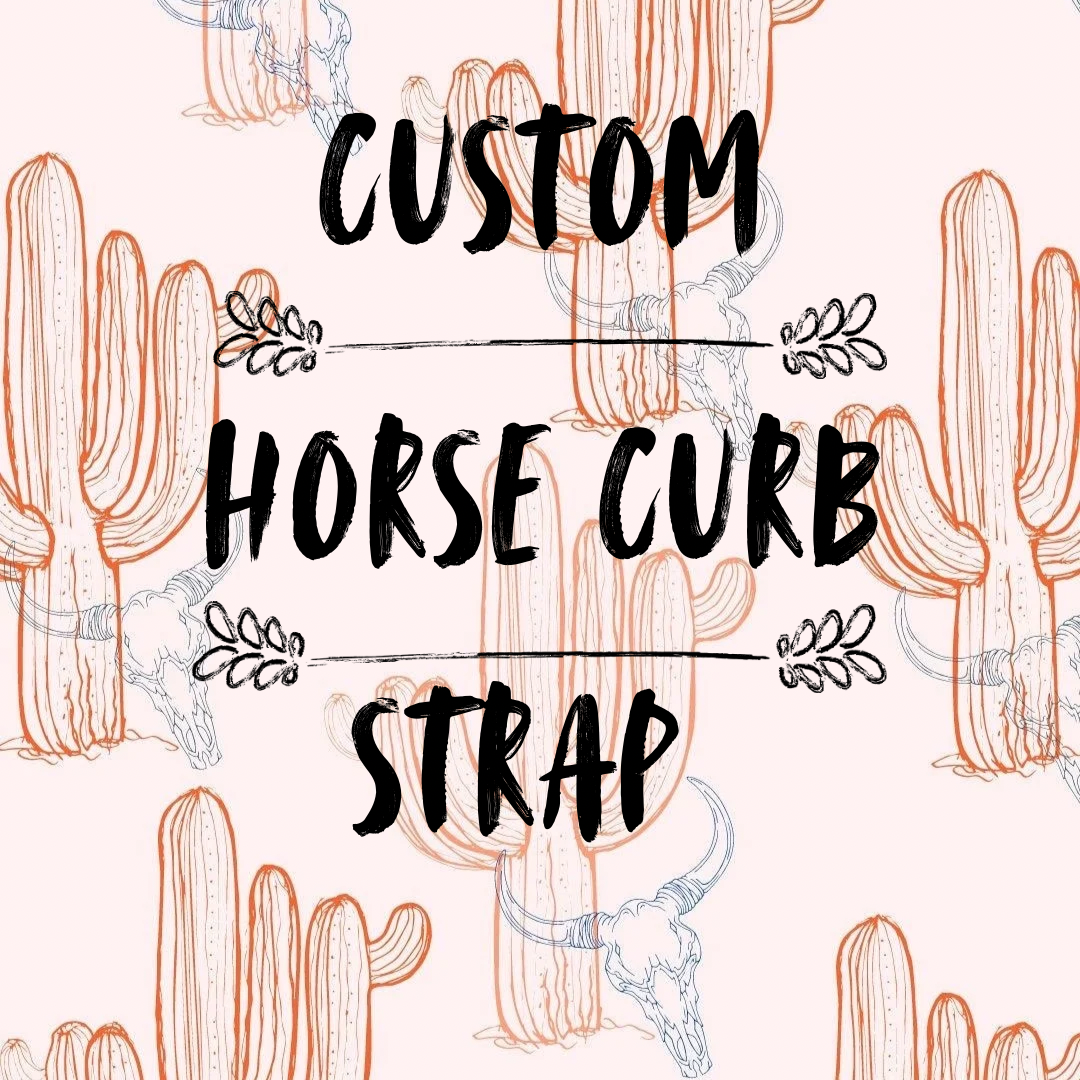 Custom horse curb strap